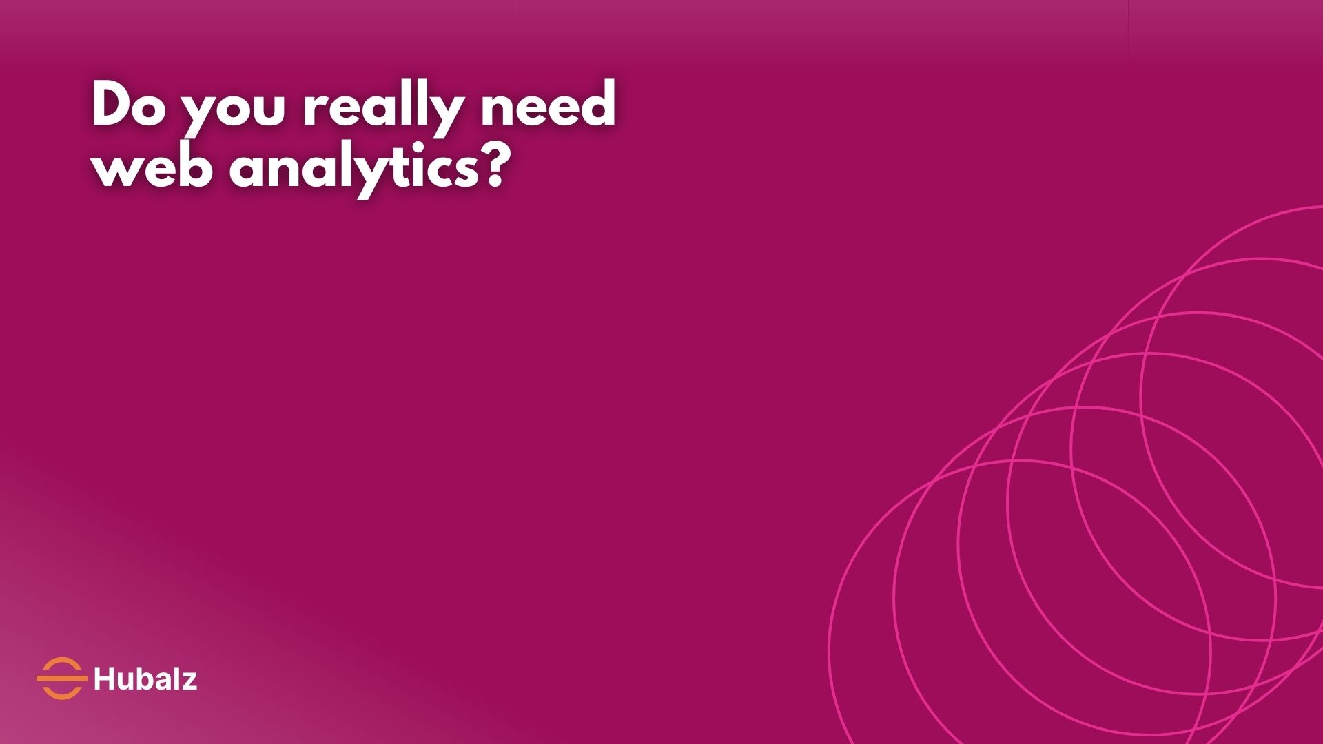 Do you really need web analytics?