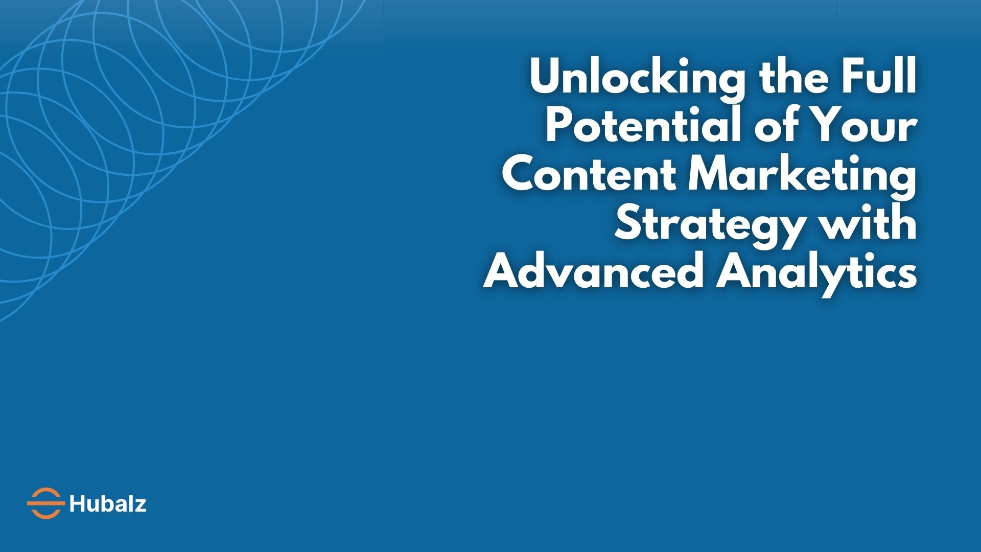 Unlocking the Full Potential of Your Content Marketing Strategy with Advanced Analytics