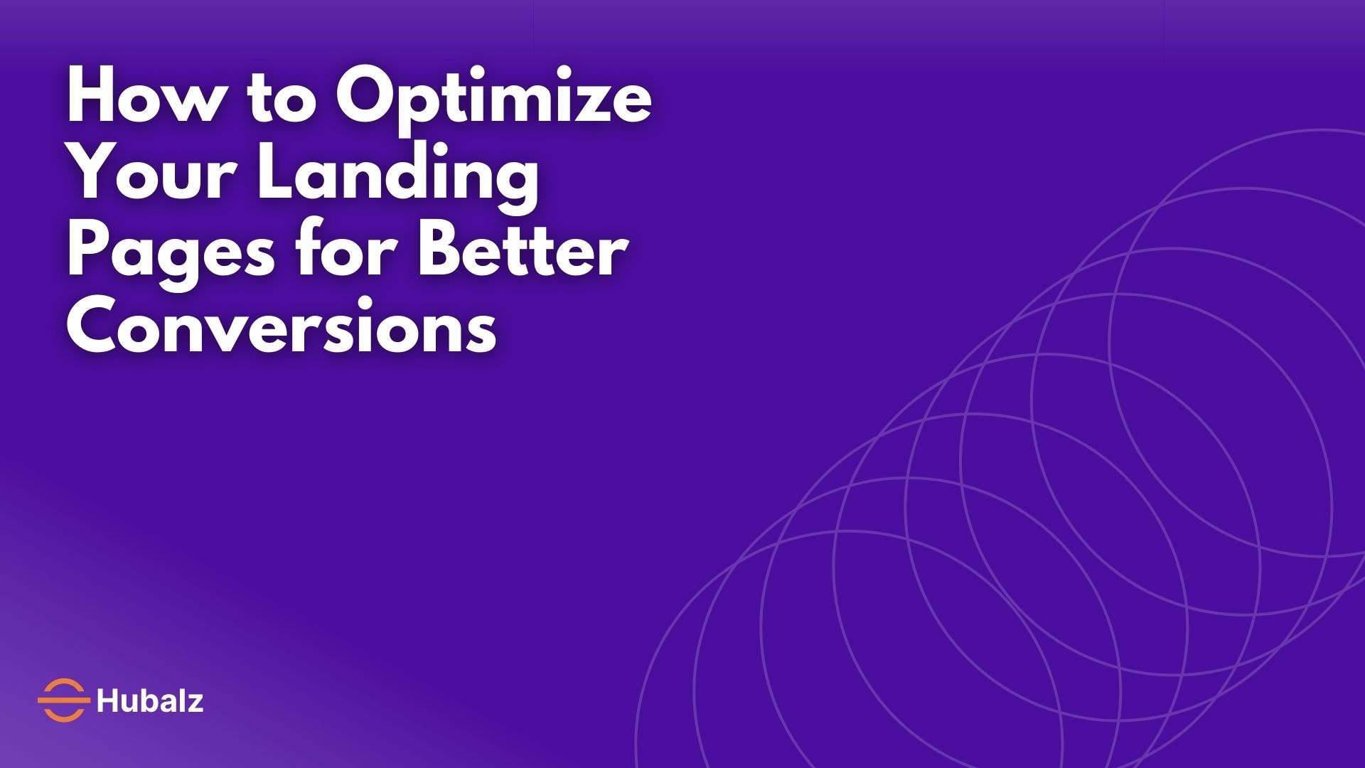 How to Optimize Your Landing Pages for Better Conversions