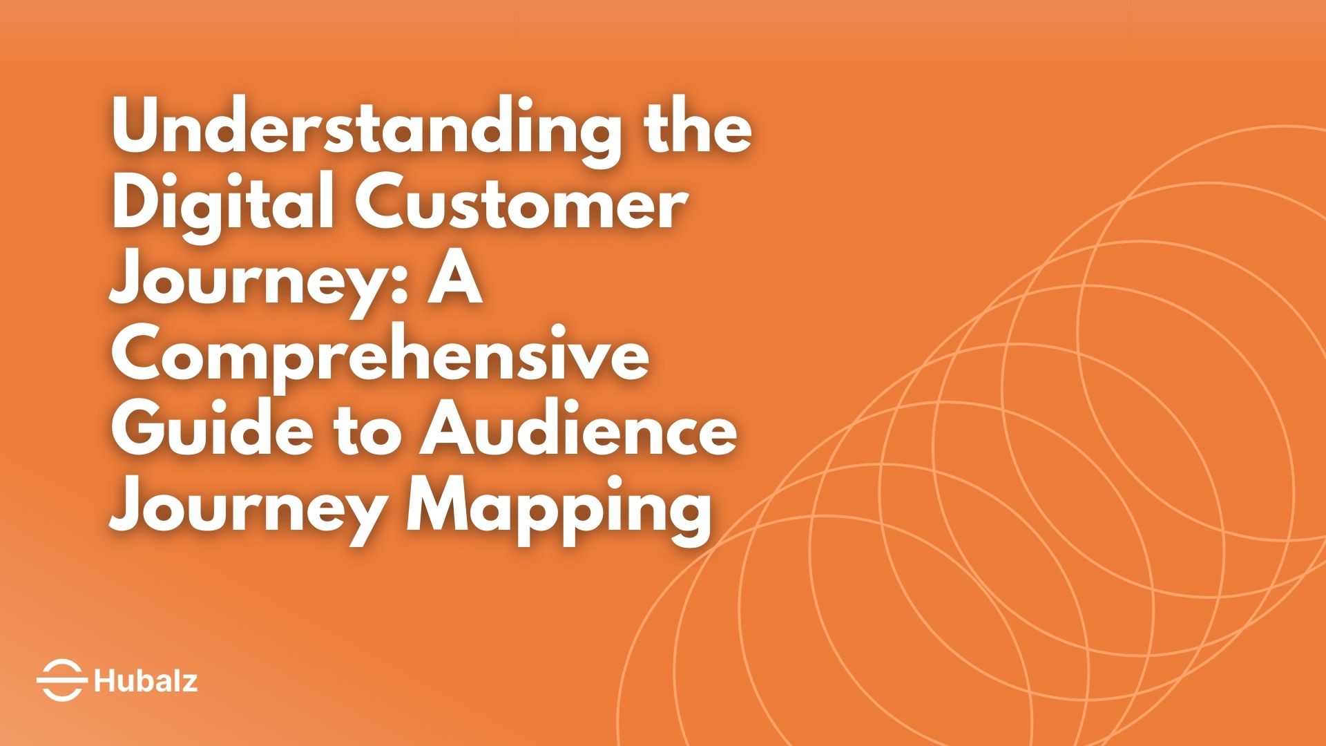 Understanding the Digital Customer Journey: A Comprehensive Guide to Audience Journey Mapping