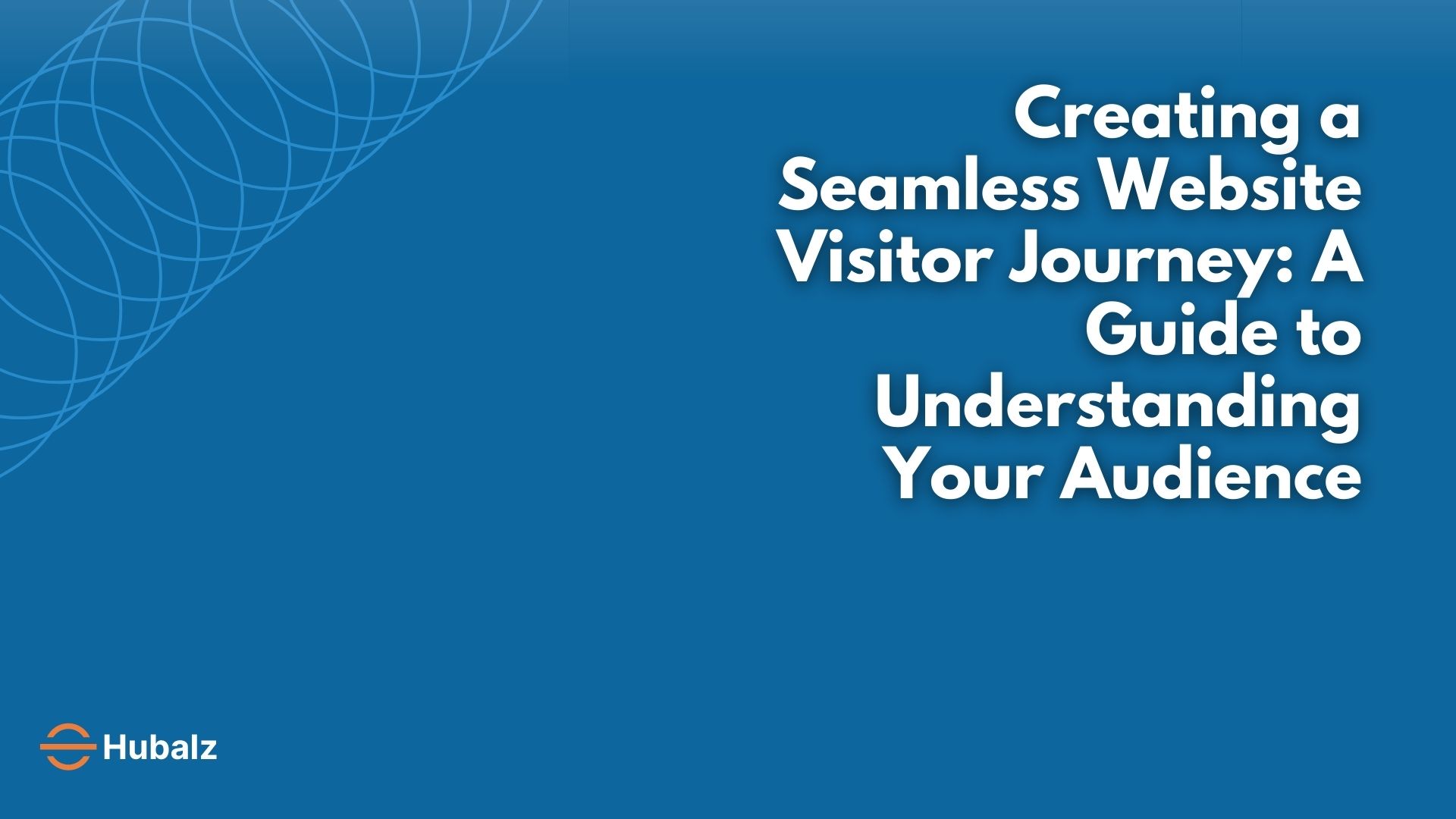 Creating a Seamless Website Visitor Journey: A Guide to Understanding Your Audience